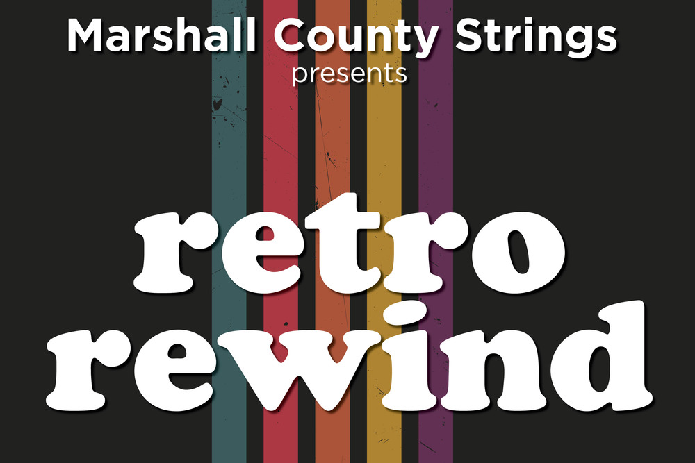 Marshall County Strings Program benefit concert, Retro Rewind, on Tuesday, February 24, 2026, at 6:30 pm, at the John Marshall High School Center for Performing Arts. Donations collected will benefit the Marshall County Strings Program Scholarship and the Marshall County Childhood Cancer Awareness Group.