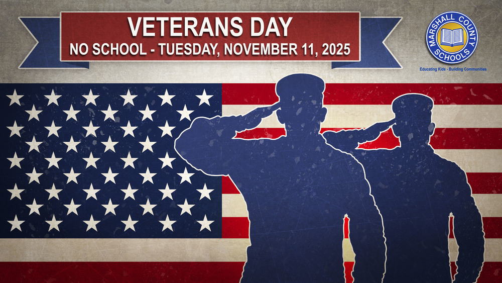 Veterans saluting the American flag with a red a blue ribbon with Veterans Day No School- Tuesday, November 11, 2025, written in white. The Marshall County Schools logo is in the top right-hand corner with Educating - Building Communities written in blue.