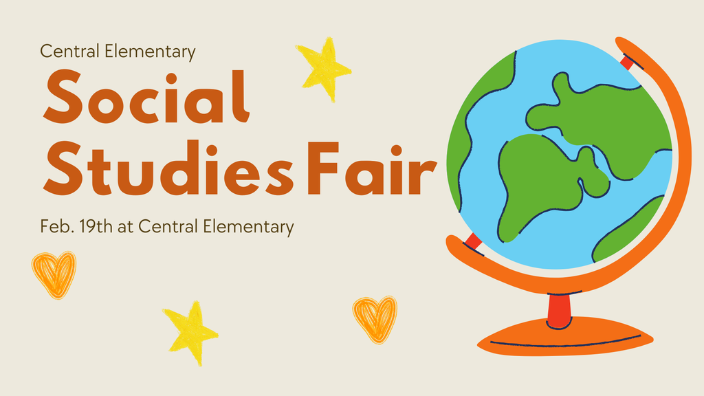 Central Social Studies Fair Feb 19th 