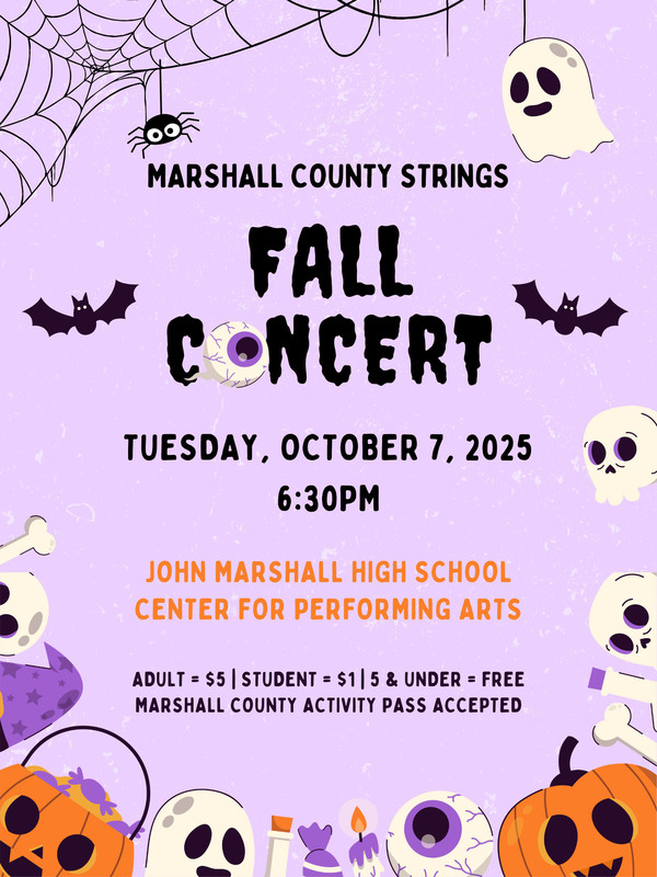 Flyer that reads Marshall County Strings Fall Concert on Tuesday, October 7, 2025, at 6:30 pm, in the John Marshall High School Center for Performing Arts. 