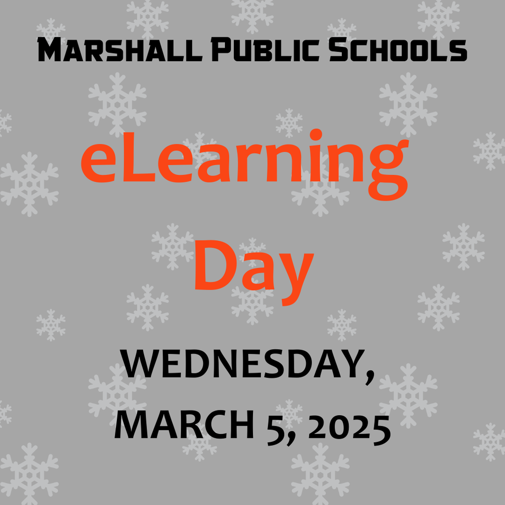 Good morning, Marshall Public Schools! With the extended Blizzard Warning, we'll have an eLearning Day today, Wednesday, March 5. Watch for specific instructions from your teachers for the day. Stay safe, everyone!
