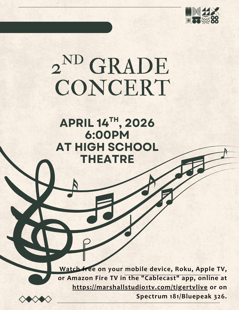 Join us for the 2nd Grade Concert on April 14, 2026, at 6pm at the Marshall High School Theatre.   Watch free on your mobile device, Roku, Apple TV, or Amazon Fire TV in the "Cablecast" app, online at https://marshallstudio1tv.com/tigertvlive or on Spectrum 181/Bluepeak 326