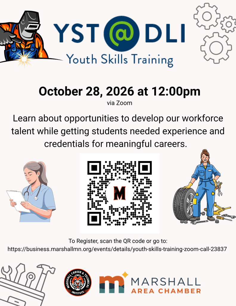 Shanda Walker, Community Engagement Coordinator for Marshall Public Schools will be hosting a Zoom session for local businesses to learn more about the Youth Skills Training (YST) Grant. The goal of the YST (Youth Skills Training) Program is to provide 16-18 year old student learners with safe, healthy, and meaningful paid work experience in high-growth, high-demand industries to assist our region in filling workforce gaps and retain local talent. Students will leave the program with: high school credits, paid experience, and an industry-recognized certification.  As a YST -approved school, Marshall Public Schools is working to add to our roster of YST approved employers in Agriculture, Manufacturing, Automotive, and Healthcare to provide the paid work experiences for our students.   This Zoom call will cover the benefits of the program for students, schools, and employers, as well as outline the steps taken to become a YST approved employer. A Q&A will be available after. 