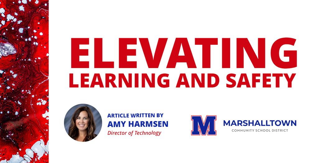 Elevating Learning and Safety, article written by Amy Harmsen, Director of Technology