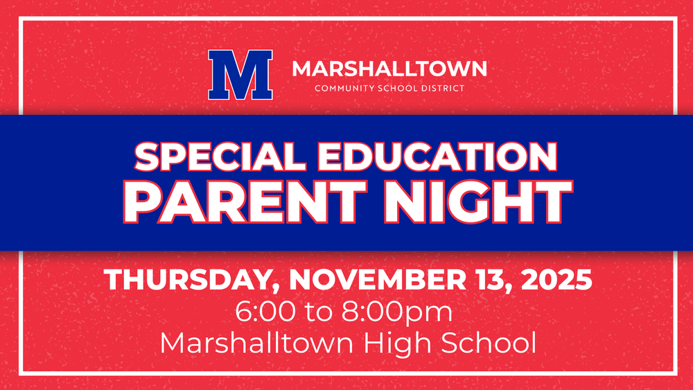 Special Education Parent Night on Thursday, November 13, 2025 starting at 6 p.m. at Marshalltown High School