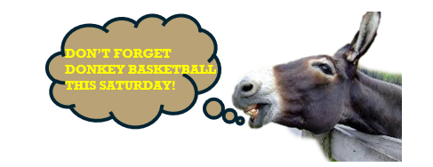 Donkey saying don't forget donkey basketball this Saturday!