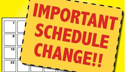 Importannt Schedule Change