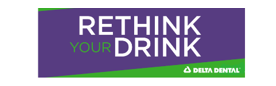 Rethink your Drink Delta Dental sign