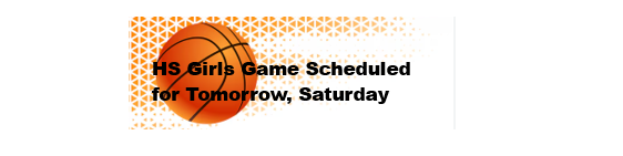 HS Girls Game Scheduled for tomorrow Saturday