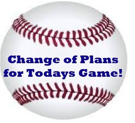 Change of Plans for Todays Game written in blue on a baseball