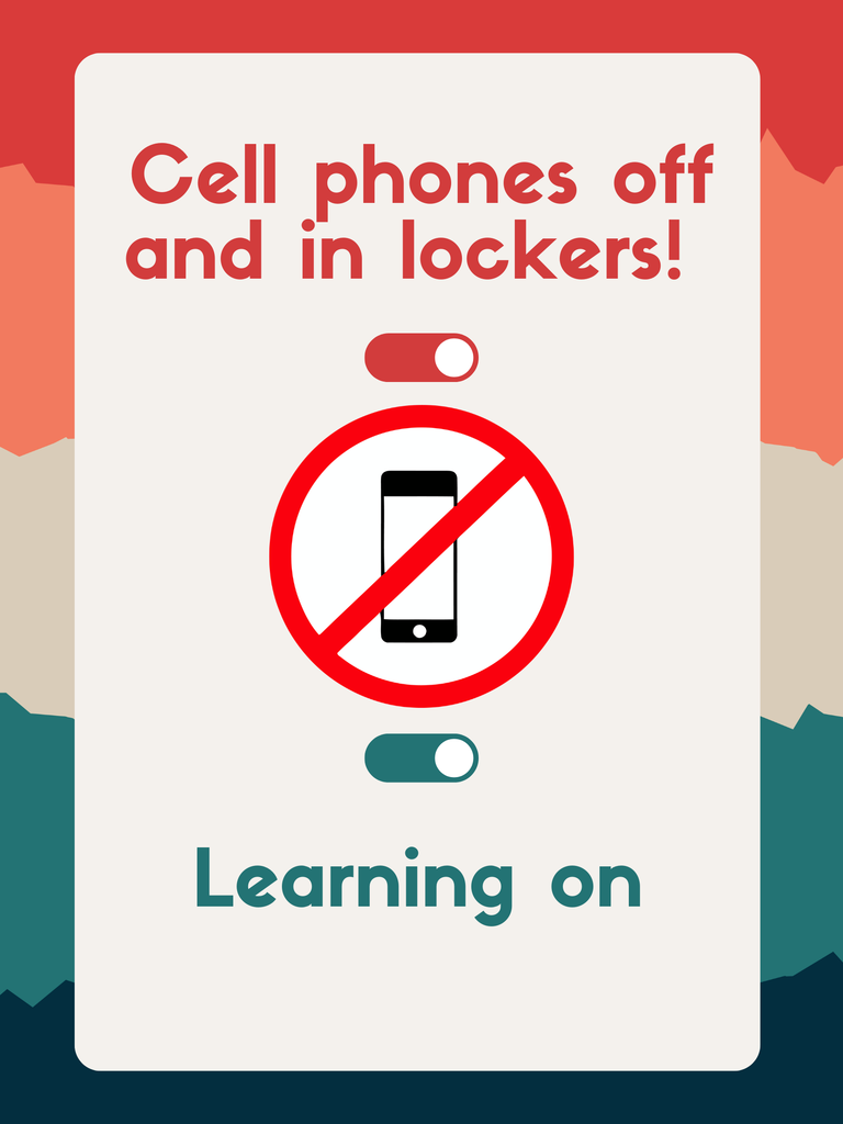 Cell Phones off, Learning On!