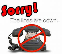 Phone lines are down