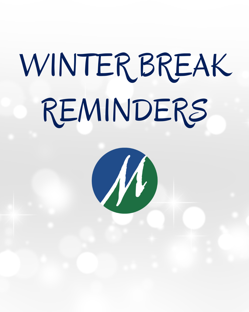 WINTER BREAK REMINDERS