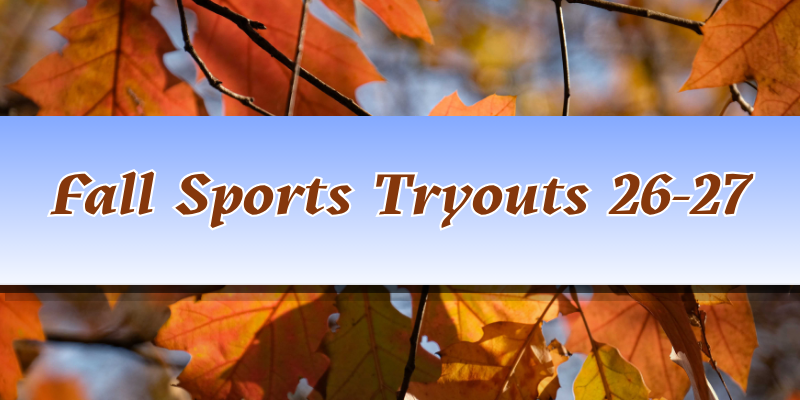 Image of autumn leaves on a tree with an overlayed banner reading "Fall Sports Tryouts 26-27".