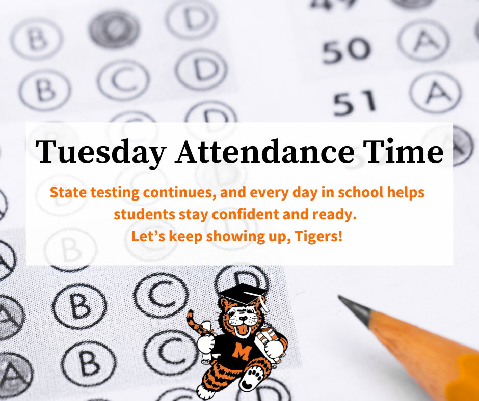 Tuesday Attendance Time - State testing continues, and every day in school helps students stay confident and ready. Let's keep showing up, Tigers!