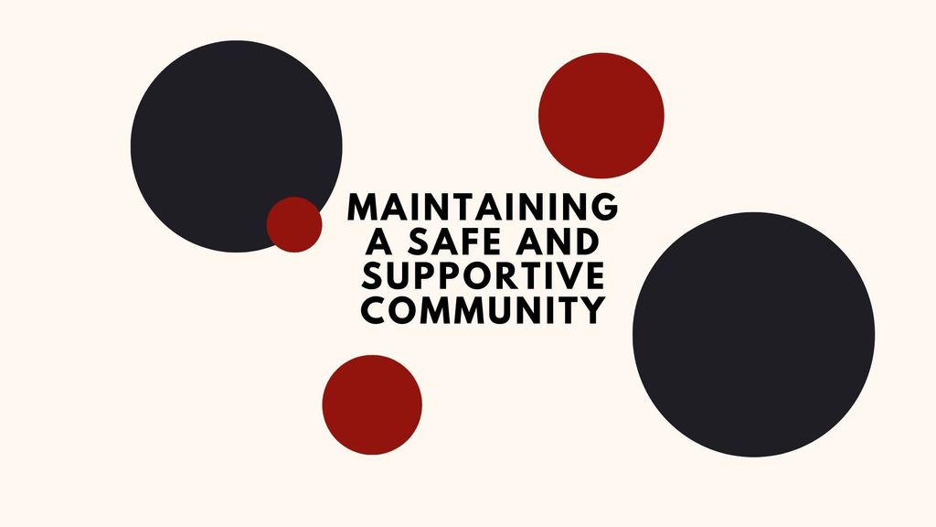Maintaining Safe and Supportive community