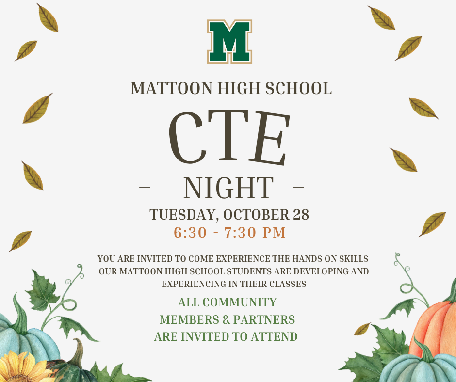 Fall graphic with pumpkins, leaves, and a MCUSD2 logo. The text reads "Mattoon High School CTE Night Tuesday, October 28 6:30-7:30 PM. You are invited to come experience the hands on skills our Mattoon High School students are developing and experiencing in their classes. All community members and partners are invited to attend