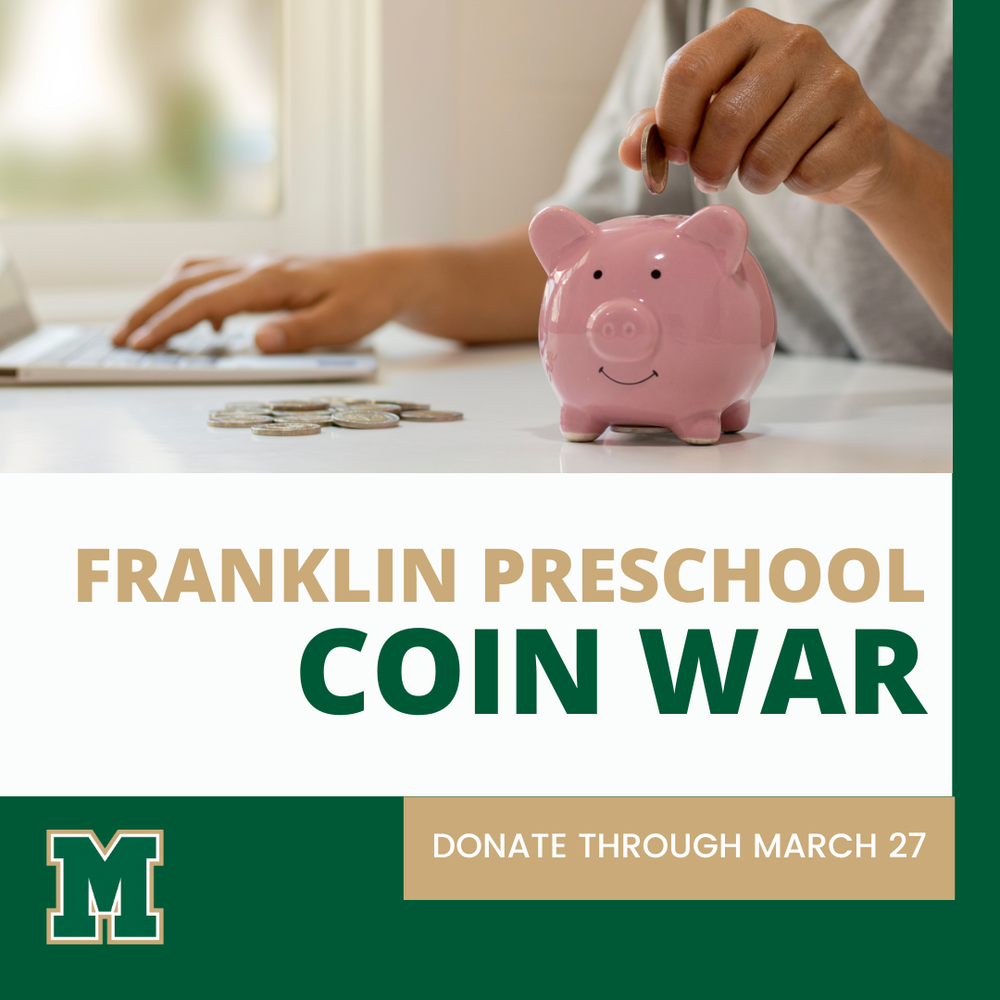 Branded graphic with a picture of someone putting coins in a piggy bank. The text reads "Franklin Preschool Coin War. Donate through March 27"