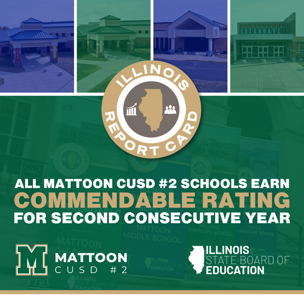 All Mattoon CUSD #2 Schools Earn Commendable Rating for second consecutive year | Graphic features pictures of each of our schools and is school branded. School logo, Report Card logo, and ISBE logo featured. 