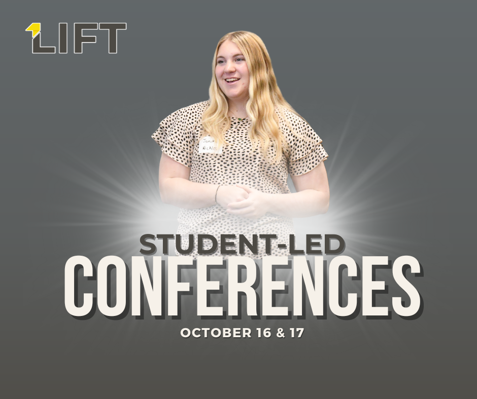 LIFT branded graphic with a photo of a student and the text reads "Student-Led Conferences October 16 & 17"