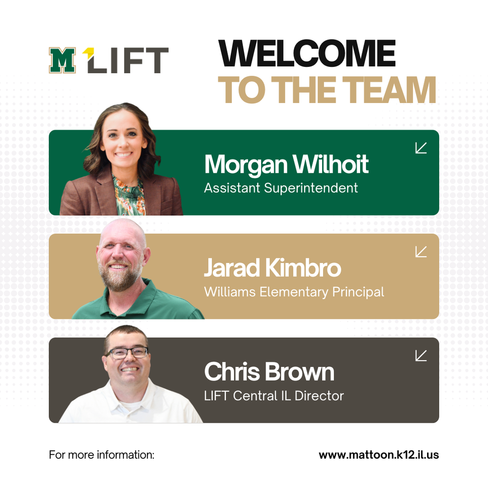 MCUSD2 and LIFT Branded Graphic with photos of 3 news staff members. The text reads "Welcome to the Team. Morgan Wilhoit Assistant Superintendent. Jarad Kimbro Williams Elementary Principal. Chris Brown LIFT Central IL Director. For more information: www.mattoon.k12.il.us"