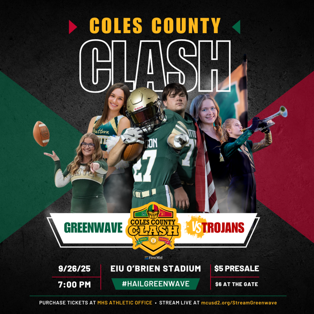 Coles County Clash Greenwave vs Trojans 9/26/25 at 7PM EIU O’Brien Stadium $5 Presale $6 Gate PURCHASE TICKETS AT MHS ATHLETIC OFFICE  •  STREAM LIVE AT mcusd2.org/StreamGreenwave  #HailGreenwave | Greenwave branded graphic featuring Clash logo and student athletes