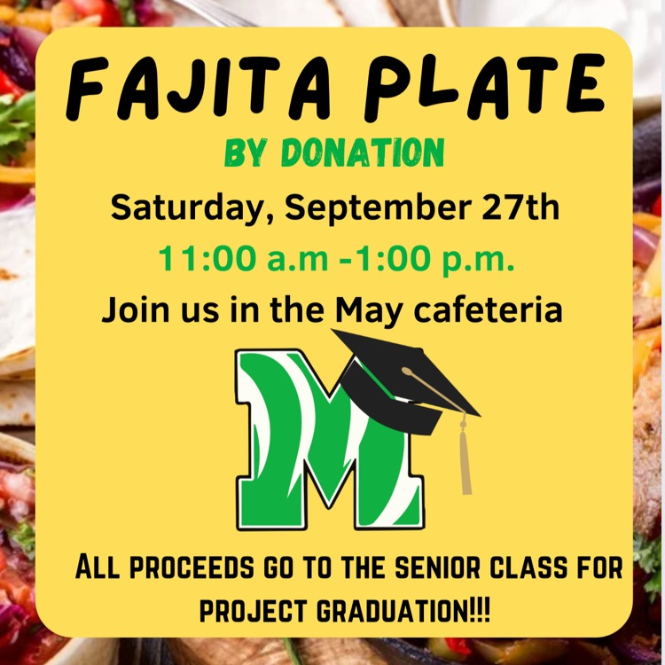 Join the Senior Class for a fajita plate before the Homecoming parade on Saturday, September 27th from 11:00-1:00!!!