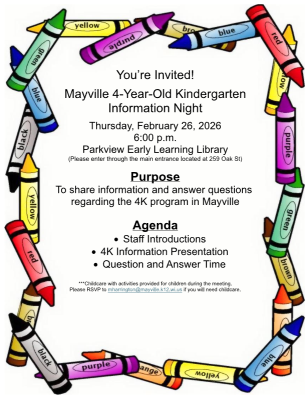 SAVE THE DATE! 4K Information Night for the 2026-27 school year will be held on Thursday, February 26th, 2026, at 6pm in the Mayville Early Learning Center within Parkview (259 Oak Street). Come and learn about our 4K program, meet our team and ask questions! Children’s activities provided for children during the meeting, email mharrington@mayville.k12.wi.us if you need childcare. #mayvillecardinals #mayvilleschools #cardinalpride