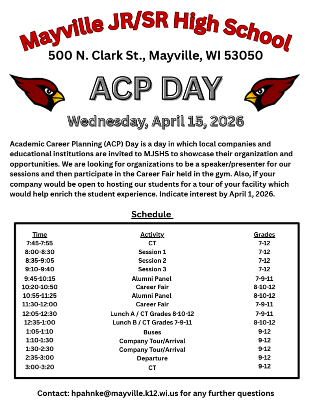 ISO local companies and educational institutions willing to showcase their organization and opportunities! MHS will host its annual Academic Career Planning (ACP) Day on Wednesday, 4/15, and we are hoping to find community partners to be speakers and to participate in our annual Career Fair. We're also looking for facility tour opportunities. Interested? Please contact Mrs. Pahnke (hpahnke@mayville.k12.wi.us) with questions or to sign up. Thanks, in advance, for your consideration and support of our students! (Info sheet with ACP day schedule)