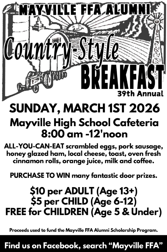 SAVE THE DATE! FFA Alumni Breakfast - Sunday, March 1st, 2026! Join the Mayville FFA Alumni for its 39th annual Country-Style Breakfast on Sunday, March 1st, from 8am-12pm in the Mayville Jr/Sr High School Cafeteria! All-you-can-eat scrambled eggs, pork sausage, honey-glazed ham, local cheese, toast, oven-fresh cinnamon rolls, orange juice, milk and coffee. Door prizes for purchase to win. $10 per adult (age 13+), $5 per child (age 6 - 12), Free for Children (age 5 and under). All proceeds used to fund the Mayville FFA Alumni Scholarship Program. #mayvillecardinals #cardinalpride