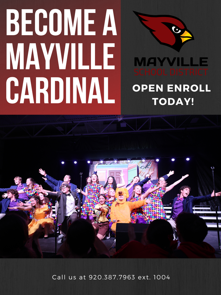 open enrollment flyer with Become a Mayville Cardinal in white text on red background in upper left, Mayville School District logo in upper right and Open Enroll Today in white text with black background and a photo of the Cardinal Singers Show Choir performing songs from Up! the musical and our contact phone number 920-387-7963 x1004
