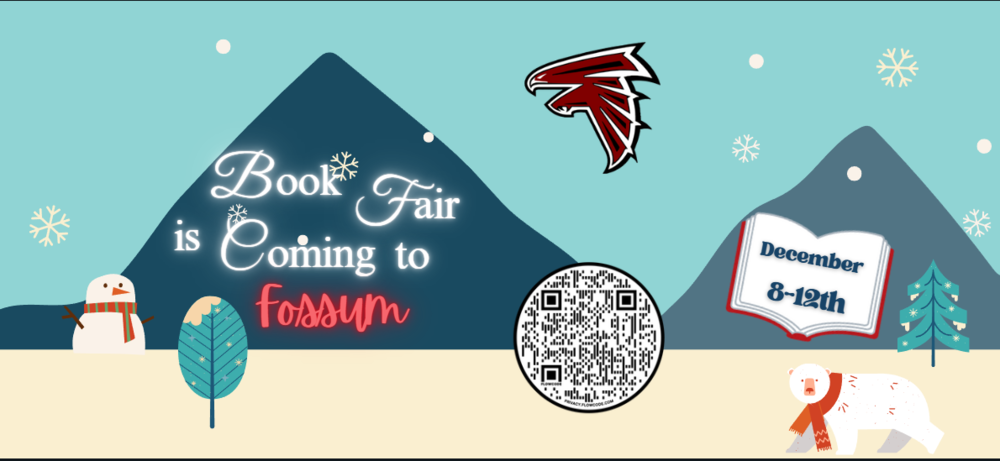 Winter-themed graphic with snowflakes, a snowman, a polar bear, and mountains. Text reads “Book Fair is Coming to Fossum” with the Fossum Falcon logo and a QR code. A book-shaped sign displays the dates “December 8–12.”