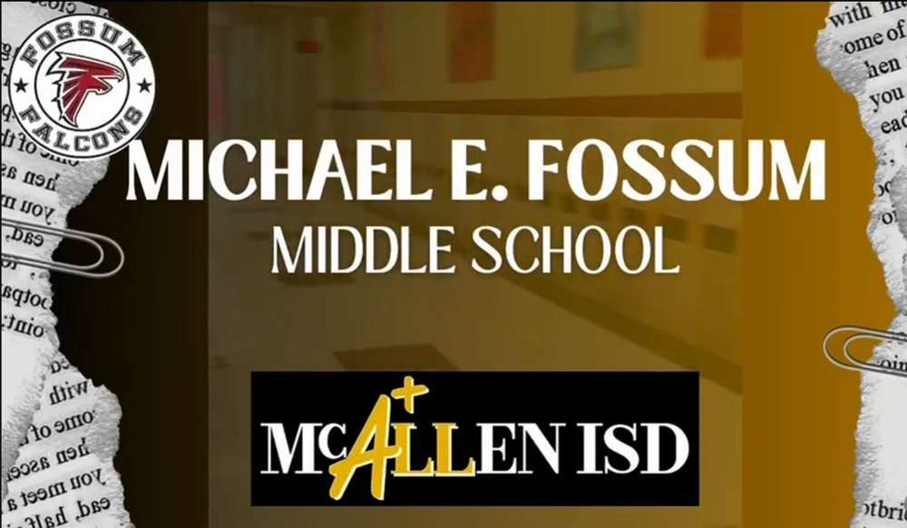 Title graphic reading “Michael E. Fossum Middle School” with the Fossum Falcons logo on the left and the McAllen ISD “A+” logo below. The background shows a blurred school hallway with decorative newspaper-style graphics along the sides.