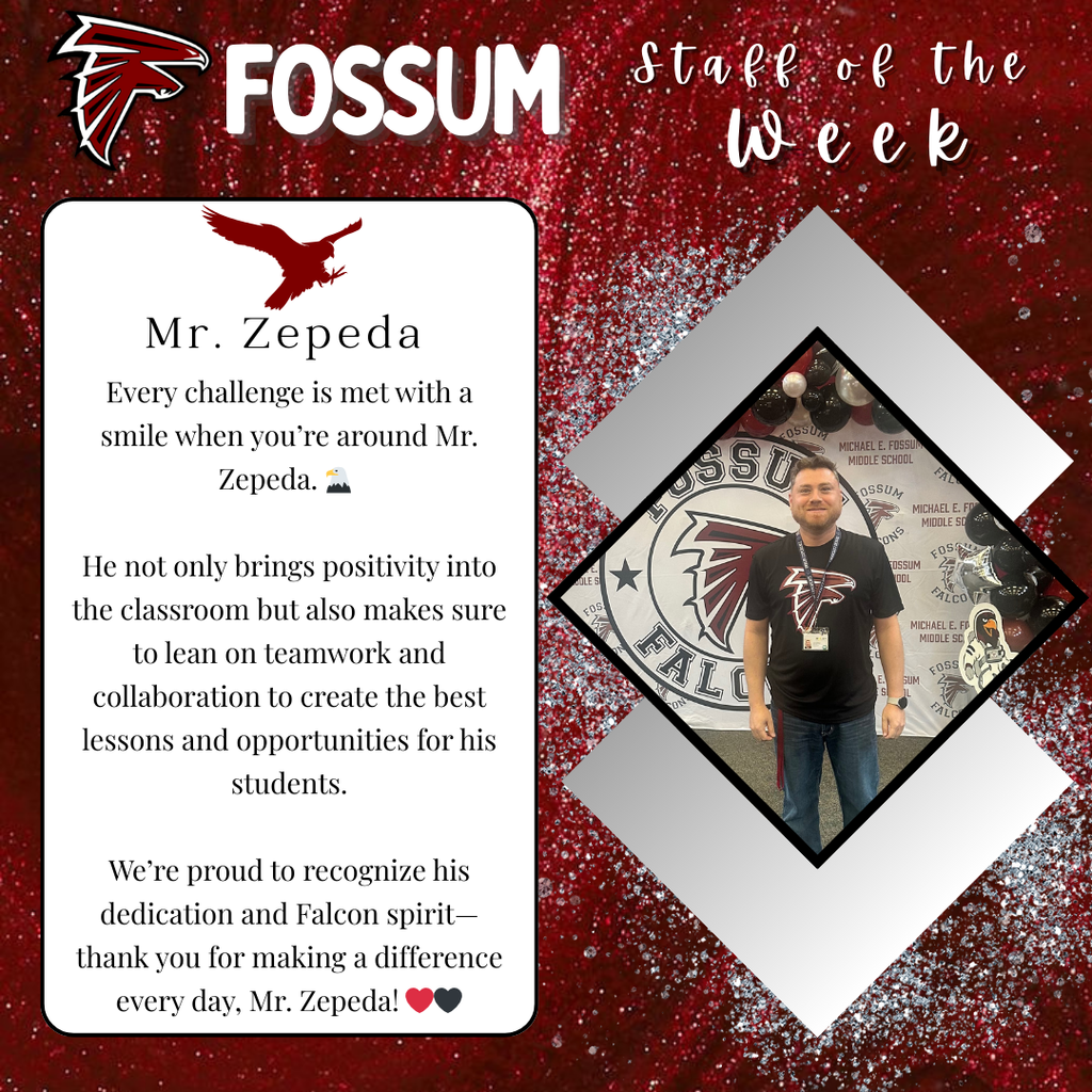 Graphic/post recognizing Mr. Zepeda as Fossum Middle School’s Staff Spotlight of the week. Text highlights his positivity, collaboration with his team, and dedication to providing excellent lessons and opportunities for students.