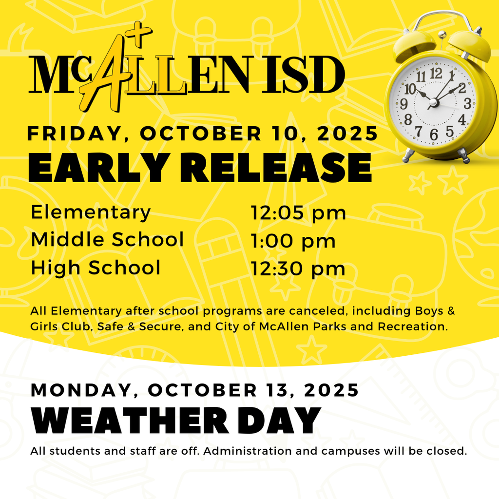 Yellow flyer with McAllen ISD logo and a yellow alarm clock. Text announces: “Friday, Oct 10, 2025 – Early Release (12:05 Elem, 1:00 Middle, 12:30 High); Monday, Oct 13 – Weather Day (no school for students or staff).”