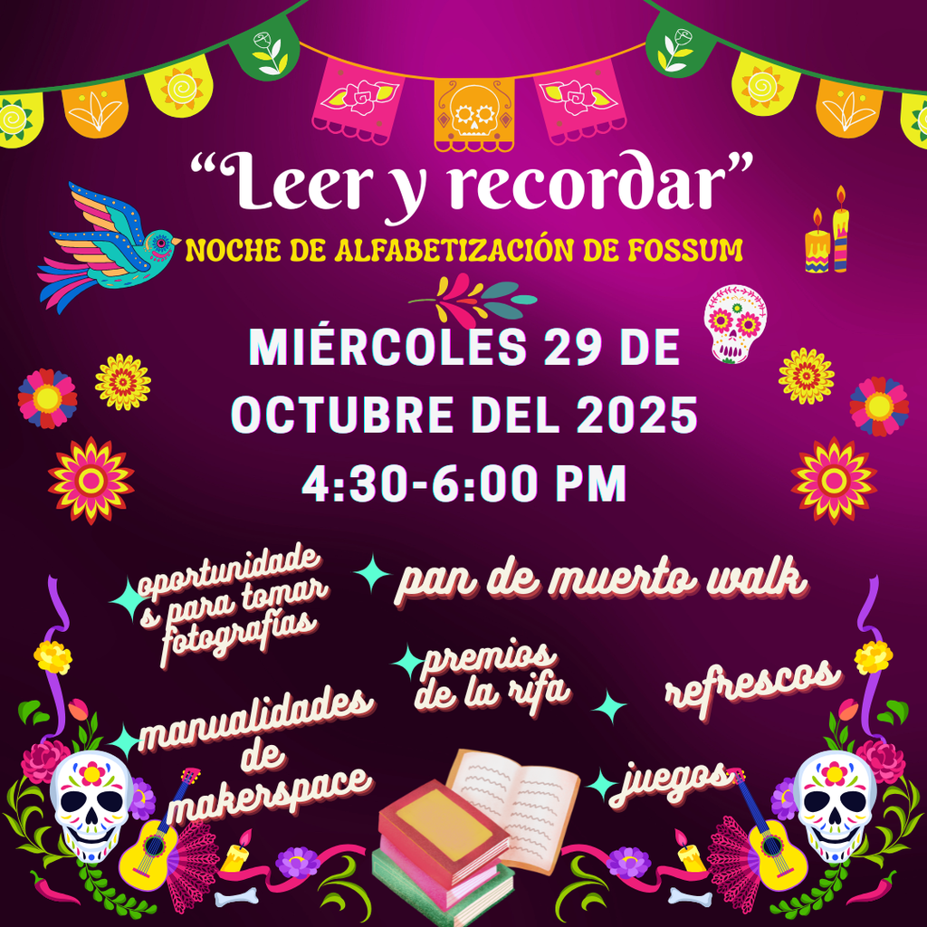 🦅✨ ¡Marquen sus calendarios, Halcons! ¡Ya casi es hora de nuestra Noche de Lectura de Fossum: “Leer y Recuerda”! Acompáñanos el miércoles, 29 de octubre de 4:30 a 6:00 PM para una tarde llena de libros, creatividad y celebración. 📖💀🌼 Disfruta de: 📸 Oportunidades para fotos 🪶 Manualidades en el Makerspace ☕ Refrigerios 🎟️ Rifas 🍞 Caminata de Pan de Muerto 🎲 Juegos ¡Unámonos para celebrar las historias, la creatividad y la cultura al estilo Falcon! ❤️🖤