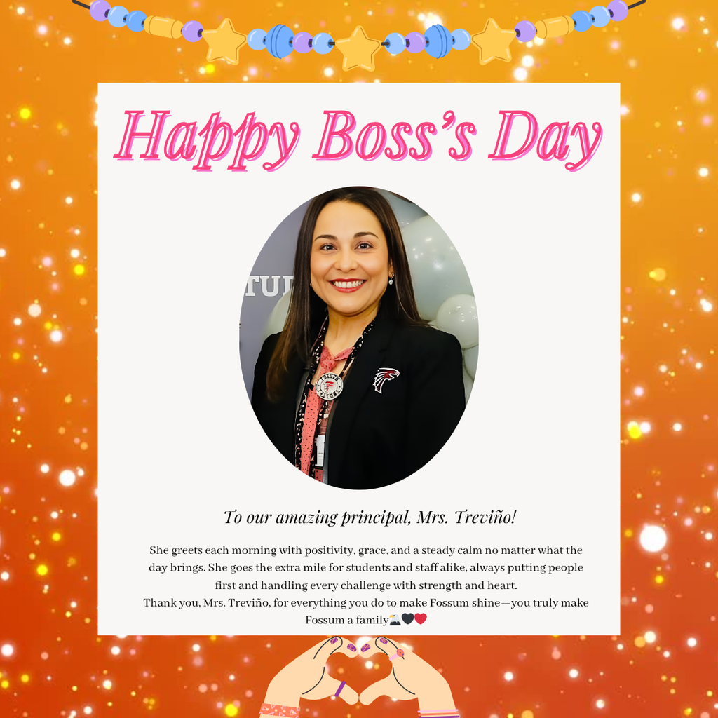 Image of Fossum Middle School principal Mrs. Treviño smiling against a festive orange background. Text reads “Happy Boss’s Day” with a message of appreciation for her positivity, leadership, and dedication to students and staff.