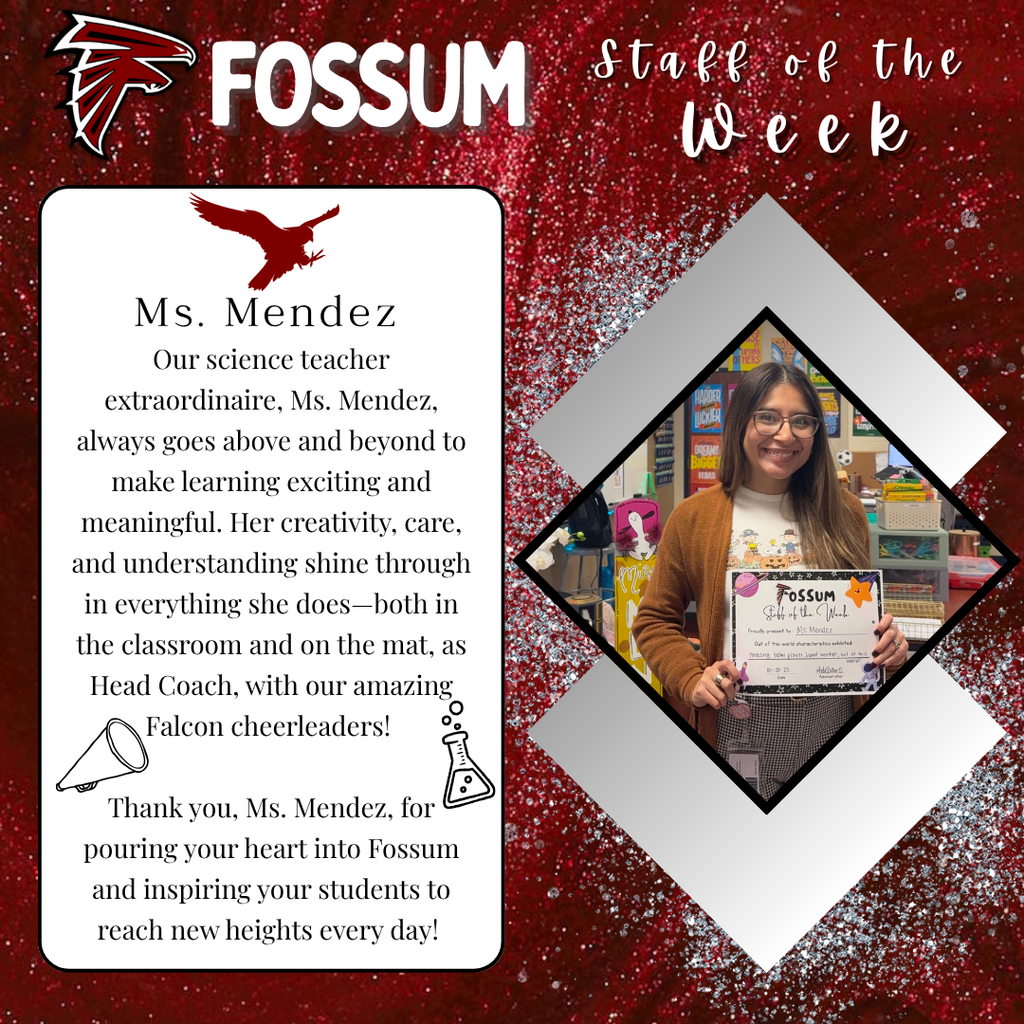 Graphic featuring Ms. Dayna Mendez, Fossum Middle School’s Staff of the Week. She is smiling and holding her certificate. The text highlights her dedication as a science teacher and cheer coach, celebrating her creativity, care, and leadership.