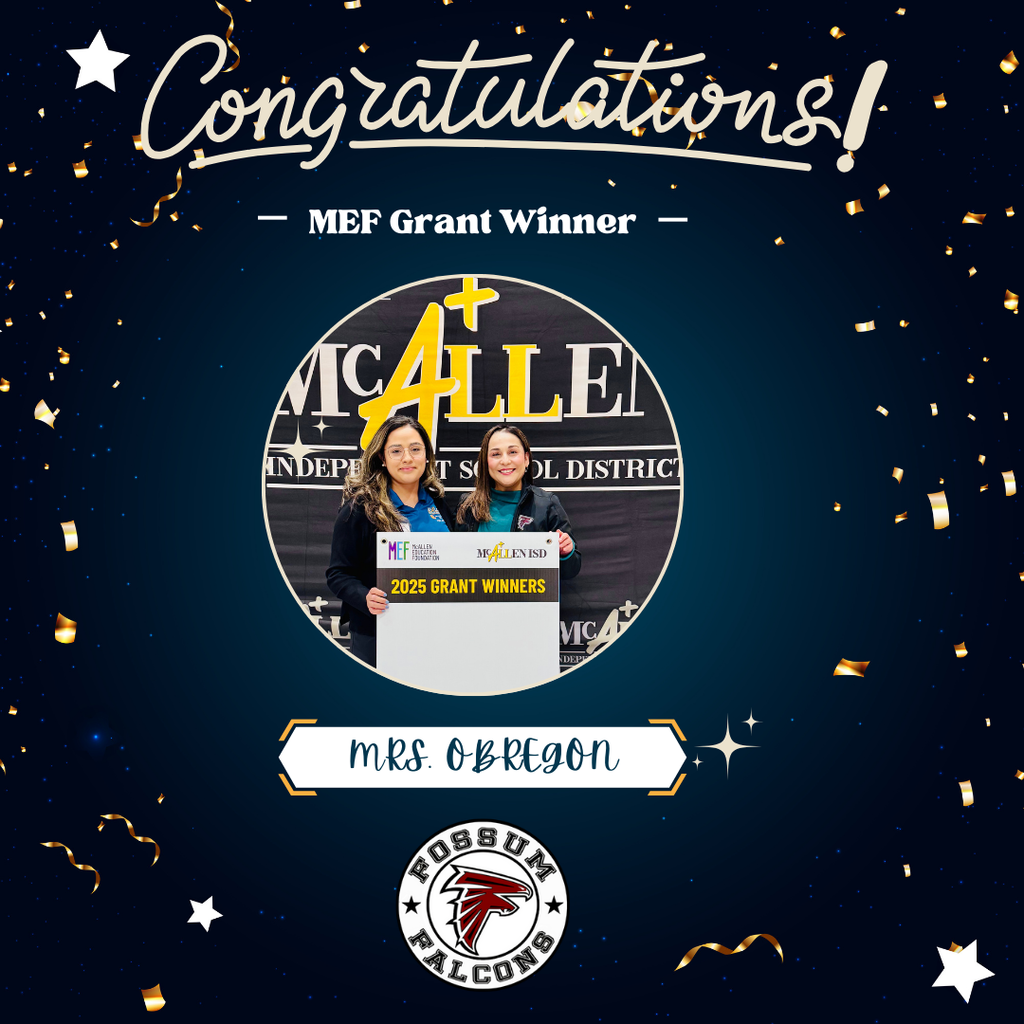 "Graphic celebrating MEF Grant Winner. At the top, the word 'Congratulations!' appears in large script with gold confetti. Below, a circular photo shows two women standing in front of a McAllen ISD backdrop, holding a sign that reads '2025 Grant Winners.' Beneath the photo is a label that says 'Mrs. Obregon' with decorative stars. At the bottom is the Fossum Falcons logo. The background is dark blue with scattered gold confetti and stars."