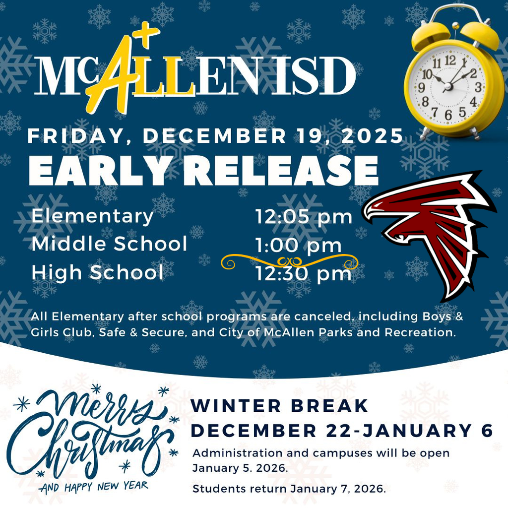"McAllen ISD early release graphic with snowflake background. Text reads: Friday, December 19, 2025, Early Release. Elementary dismissal at 12:05 PM, Middle School at 1:00 PM, High School at 12:30 PM. Fossum Falcons logo appears on the right. Bottom text notes Winter Break from December 22 to January 6, with students returning January 7, 2026."
