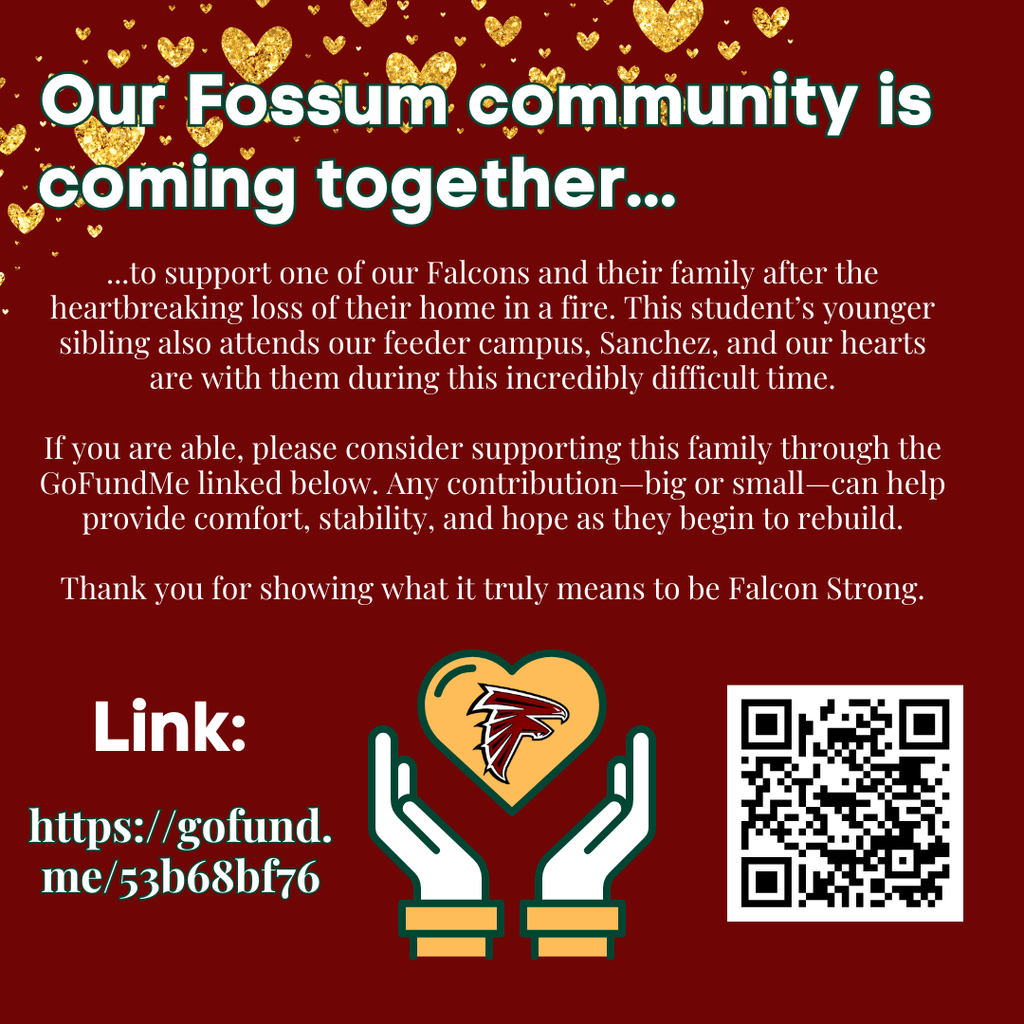 “Red support graphic with gold hearts explaining the Fossum community is raising funds to help a student’s family after losing their home in a fire. Includes GoFundMe link https://gofund.me/53b68bf76 , QR code, and Falcon heart-in-hands icon.”