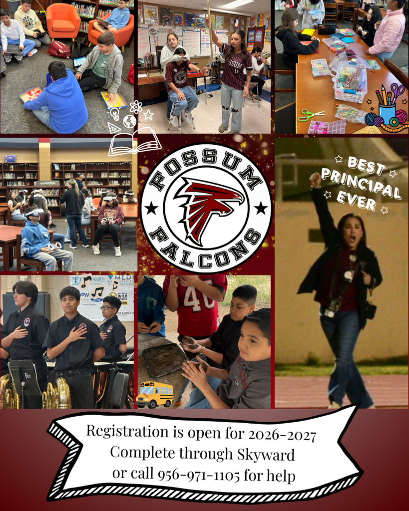 **Alt text:** “Fossum Falcons collage showing students in classrooms, library activities, VR learning, band practice, crafts, and hands-on projects, plus a photo labeled ‘Best Principal Ever.’ Banner reads: Registration is open for 2026–2027. Complete through Skyward or call 956-971-1105 for help.”