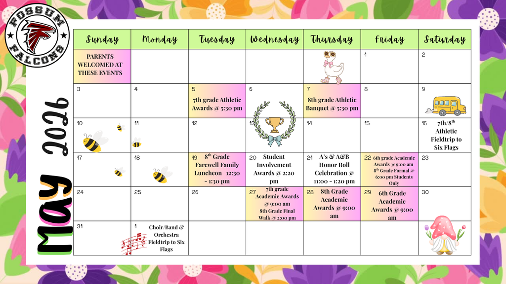 May 2026 calendar for Fossum Middle School listing events including 7th and 8th grade athletic awards, athletic banquet, 7th/8th athletic field trip to Six Flags, 8th grade farewell luncheon, student involvement awards, honor roll celebration, 6th, 7th, and 8th grade academic awards, 8th grade formal, final walk, and choir/band/orchestra field trip. Floral border design surrounds the calendar.