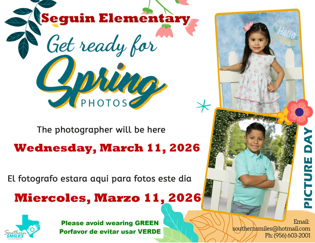 Picture Day at Seguin Elementary Get ready for Spring Photos The photographer will be here Wednesday, March 11, 2026 El fotografo estara aqui para fotos este dia Miercoles, Marzo 11, 2026 Please avoid wearing Green Porfavor de evitar usar verde 