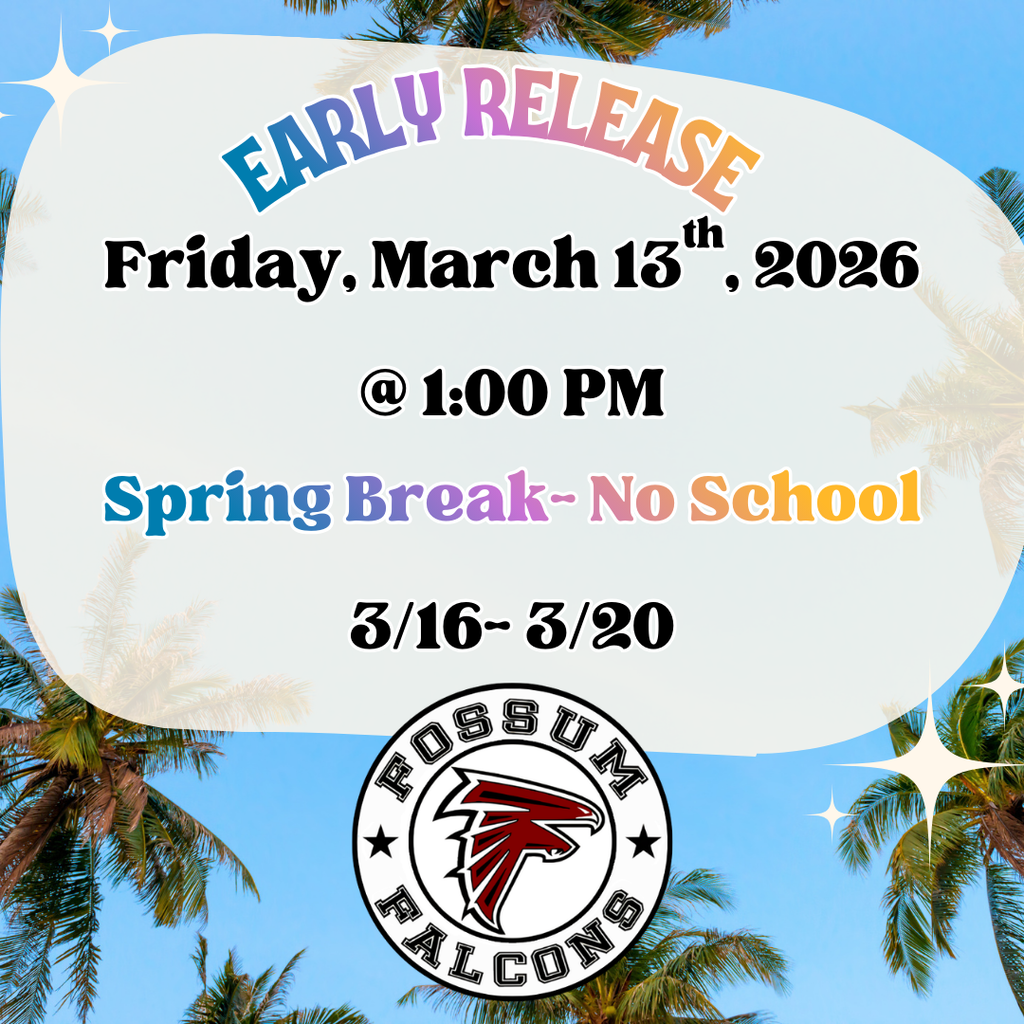 Graphic with palm trees and a light blue sky background announcing Fossum Middle School’s Spring Break schedule. The text reads “Early Release Friday, March 13th, 2026 at 1:00 PM.” Below it says “Spring Break – No School 3/16–3/20.” The Fossum Falcons logo appears at the bottom of the graphic.