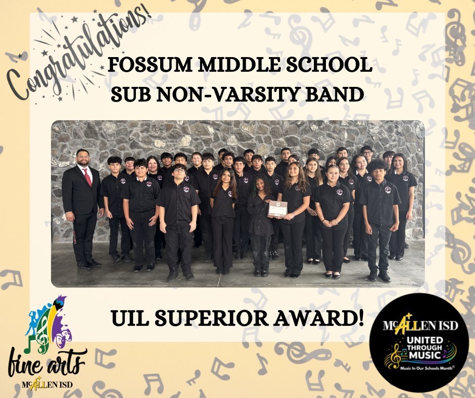 Graphic celebrating Fossum Middle School Sub Non-Varsity Band receiving a UIL Superior Award. A large group of students dressed in black band uniforms stand together in front of a stone wall with their band directors, with one student holding the award certificate. Decorative musical notes appear in the background, along with a “Congratulations!” banner and McAllen ISD Fine Arts and “United Through Music” logos.