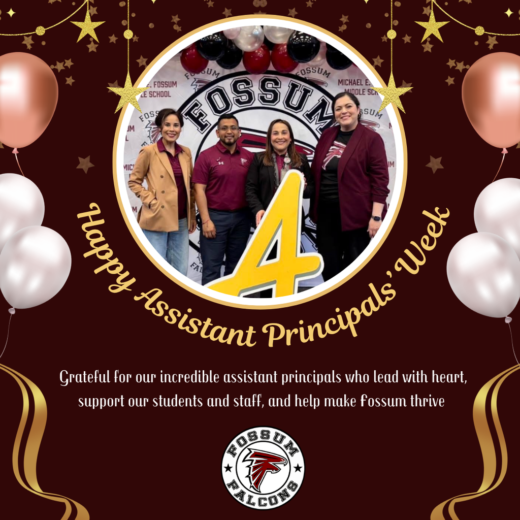 A celebratory graphic for Assistant Principals Week features four Fossum Middle School assistant principals posing together in front of a school backdrop with balloons. The design includes gold stars, maroon and gold accents, and a large “A+” symbol. Text reads “Happy Assistant Principals Week” and thanks them for leading with heart, supporting students and staff, and helping Fossum thrive.
