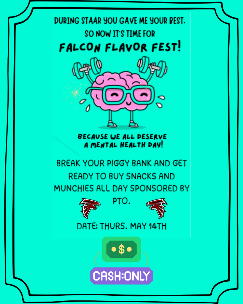 🎉🧠 Our Falcons gave it their ALL during STAAR and now it's time to celebrate! Get ready for Falcon Flavor Fest — because we all deserve a mental health day! 🙌💚  🍿😋 Come hungry, Falcons — this one is going to be delicious!  📅 Thursday, May 14th 💵 CASH ONLY  You worked hard, you gave your best, and now it's time to enjoy it! See you there, Falcons! 🦅