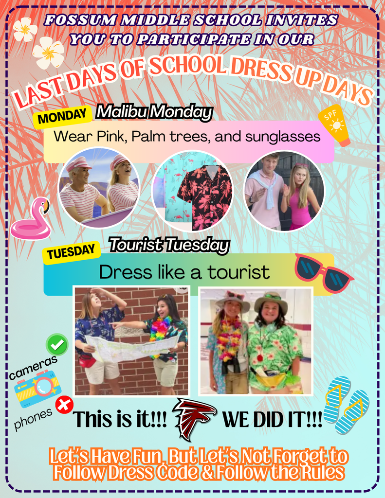 Colorful Fossum Middle School flyer promoting Last Days of School Dress-Up Days. Monday is Malibu Monday, where students are encouraged to wear pink, palm tree designs, and sunglasses. Tuesday is Tourist Tuesday, where students can dress like tourists. The flyer reminds students to follow dress code and school rules while participating. Tropical-themed graphics, tourist examples, and the Fossum Falcons logo are included.
