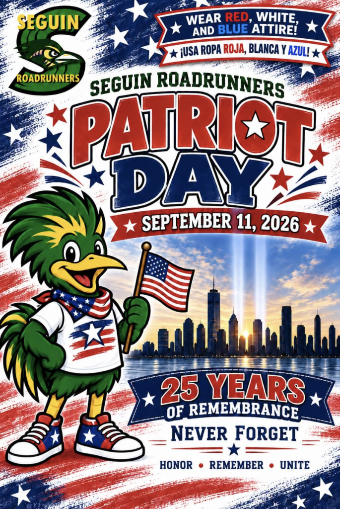 Seguin Roadrunners WEAR RED, WHITE AND BLUE ATTIRE PATRIOT DAY September 11, 2026 25 years of remembrance Never Forget